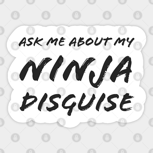 Ask me about my ninja disguise Sticker by Bakr